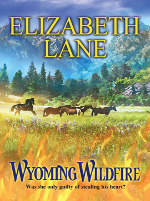 Title details for Wyoming Wildfire by Elizabeth Lane - Available